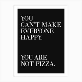 You can't make everyone happy pizza quote 1 Art Print