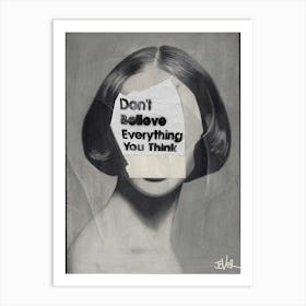 Don't Believe Everything You Think Art Print