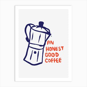 Honest Good Coffee 2 Art Print