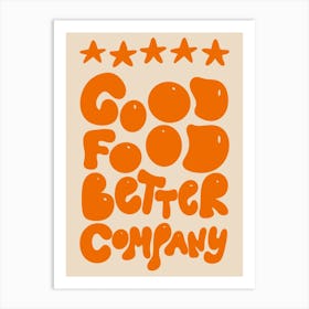 5* Good Food Better Company Kitchen/Dining Room Orange Art Print