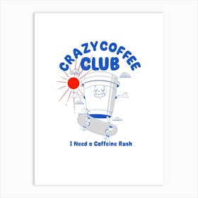 Crazy Coffee Club Art Print