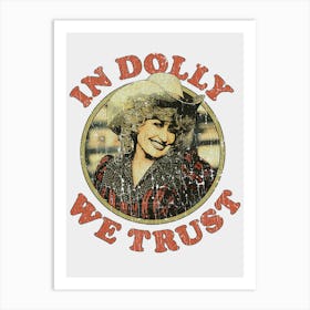 In Dolly We Trust Dolly Parton 1 Art Print