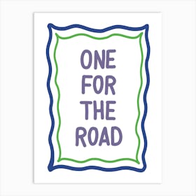 One For The Road Typography Art Print Art Print