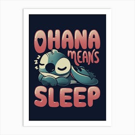 Ohana Means Sleep Art Print