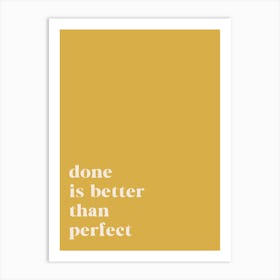 Done Is Better Than Perfect Art Print