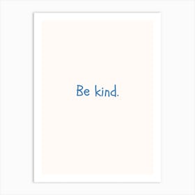 Be Kind Blue Quote Poster Art Print