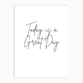 Today Is A Great Day Art Print