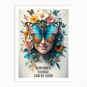 Remember Change Can Be Good Art Print