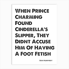 Dan Humphrey, Quote, Gossip Girl, Foot Fetish 1 Art Print