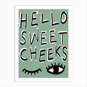 Hello Sweet Cheeks Green Art Print