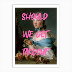 Should We Get Takeout Renaissance Painting Art Print