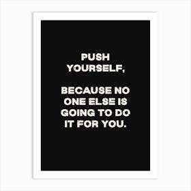 Push Yourself Art Print