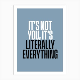 Its Not You Art Print