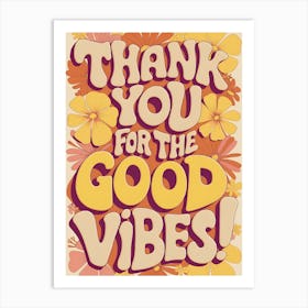 Thank You For The Good Vibes Art Print