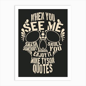 When You See Me Smash Somebody S Skull, You Enjoy It Mike Tyson Quotes Art Print