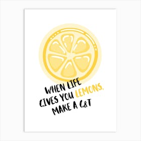 Gin And Tonic - When Life Gives You Lemons Art Print