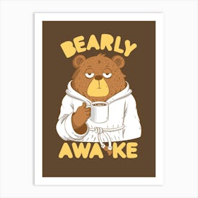 Bearly Awake 1 Art Print