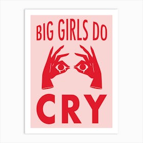 Big Girls Do Cry Art Print