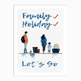 Family Holiday Let'S Go Art Print