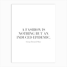 A fashion is nothing but an induced epidemic. Art Print