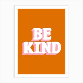 Be Kind Pink and Orange Art Print