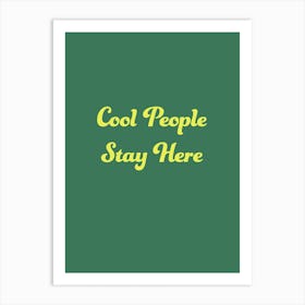 Cool People Stay Here Green Art Print