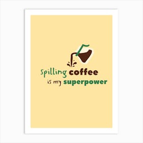 Spilling Coffee Art Print