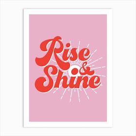 Rise And Shine - Cute Quote Wall Art Poster Print Art Print