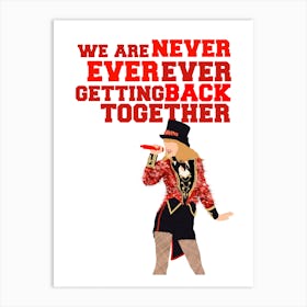 We are Never Ever Getting Back Together - taylor swift red  Art Print
