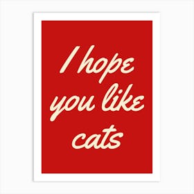 I Hope You Like Cats Poster Art Print