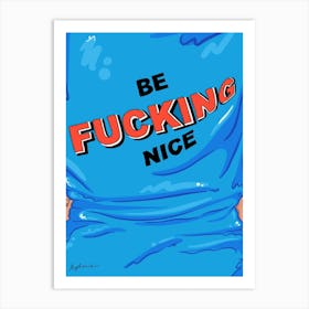 Be Fing Nice Art Print