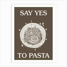 Say Yes To Pasta Art Print