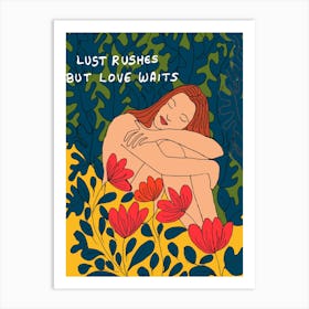 Lust rushes But Love Waits Art Print