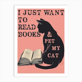 I Just Want To Read Books And Pet My Cat Art Print