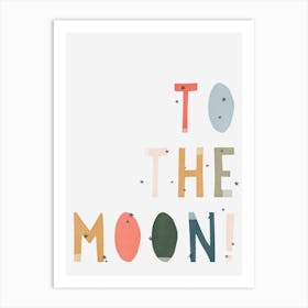 To The Moon Quote Art Print