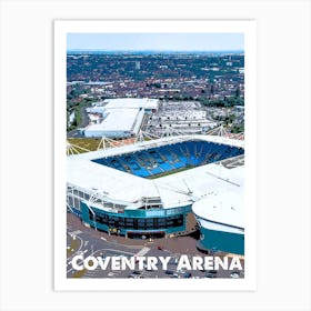 Coventry Arena, Coventry, Stadium, Football, Art, Soccer, Wall Print, Art Print Art Print