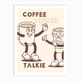 Coffee Time Quote Poster "Coffee Before Talkie" Mascot Style, Morning Coffee Decor, Coffee Lover Gift, Gift For Him Art Print