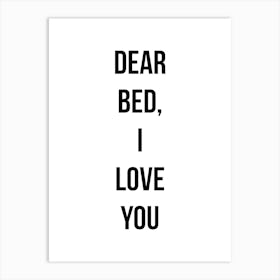 Dear Bed I Love You Art Print