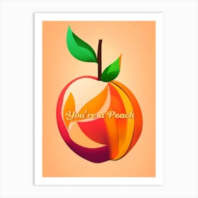 You'Re A Peach Art Print