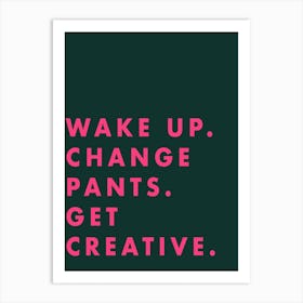 Wake Up Get Creative Art Print