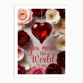 You Mean The World To Me Love Gift Art Print