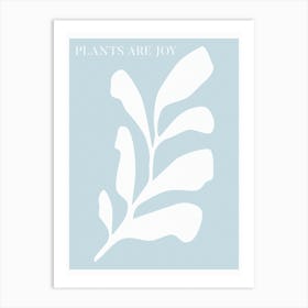 Plants Are Joy Art Print