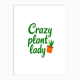 Crazy Plant Lady Art Print