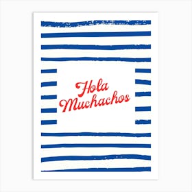 Hola Muchachos Art Print