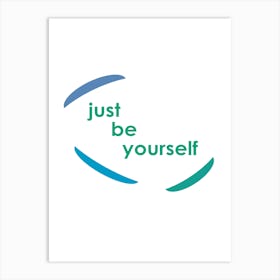 Geometric Shapes with Message Just Be Yourself 1 Poster