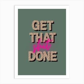 Get That Shit Done Art Print