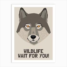 Wildlife Wait For You Art Print