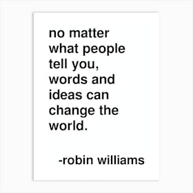 Ideas Can Change The World Robin Williams Quote In White Art Print