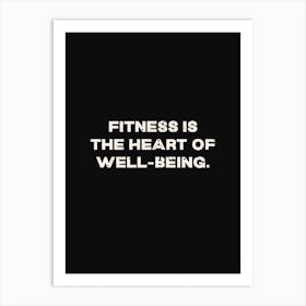 Fitness Is The Heart Of Wellbeing Art Print