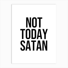 Not Today Satan Art Print